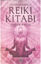 Uygulamalarla Reiki Kitabı